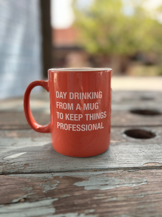 Day Drinking From A Mug To Keep Things Professional Mug