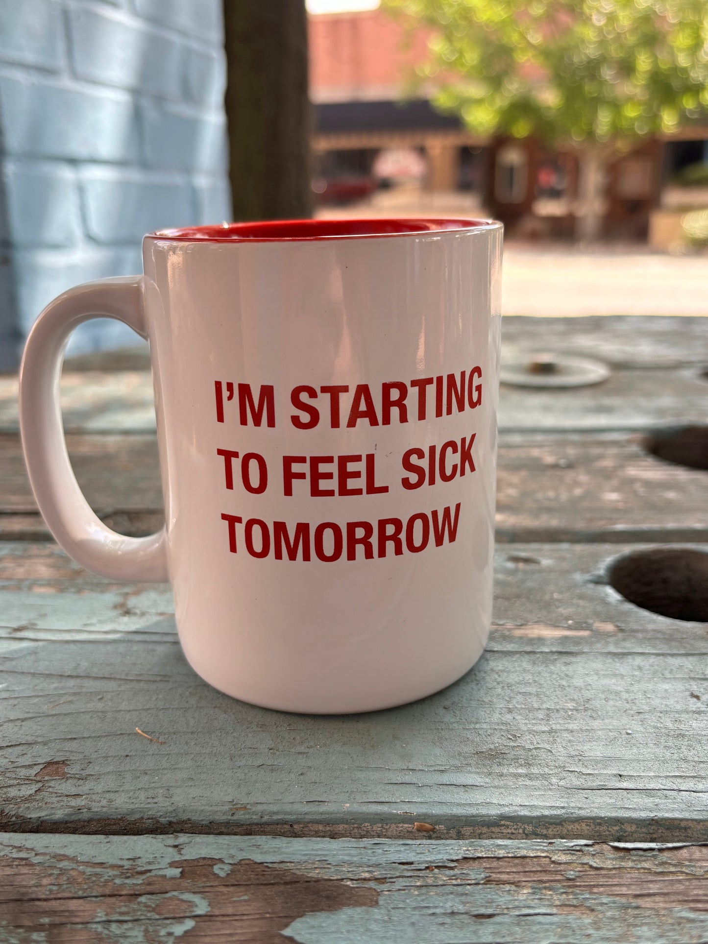 I'm Starting To Feel Sick Tomorrow Mug